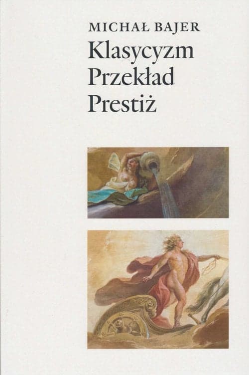 Klasycyzm Przekład Prestiż Oświeceniowe spolszczenia tragedii Corneille'a i Racine'a (1740-1830) w perspektywie historycznolite