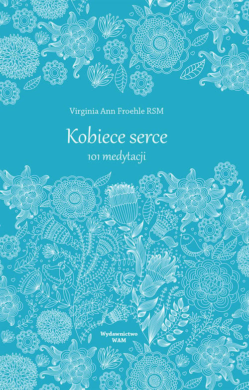 Kobiece serce. 101 medytacji