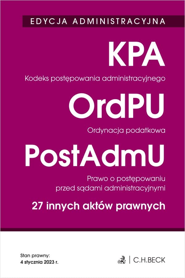 Kodeks postępowania administracyjnego. Ordynacja podatkowa. Prawo o postępowaniu przed sądami administracyjnymi. 27 innych aktów prawnych wyd. 37