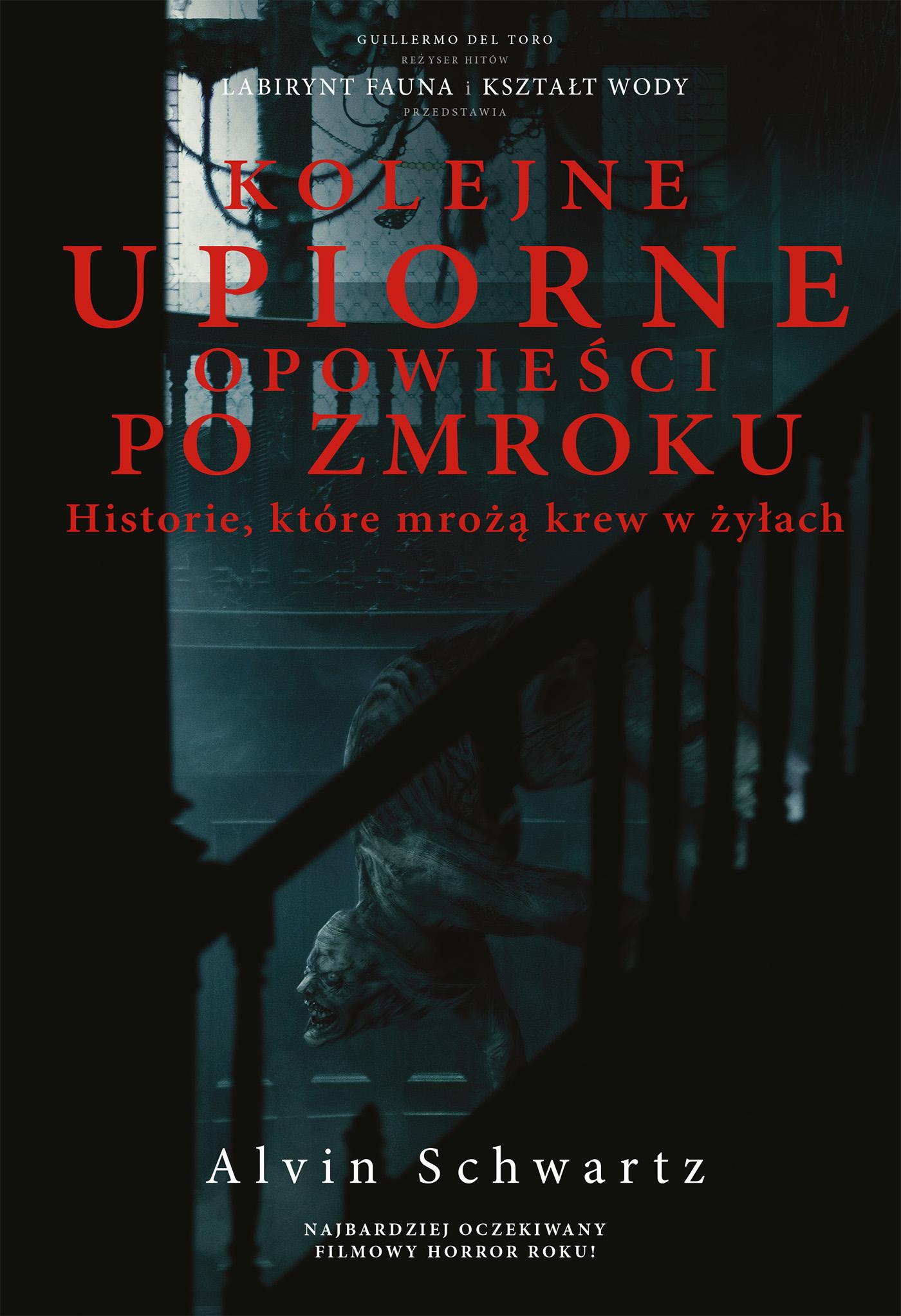 Kolejne upiorne opowieści po zmroku Historie które mrożą krew w żyłach