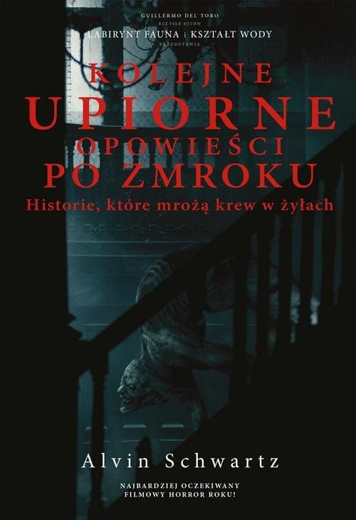 Kolejne upiorne opowieści po zmroku Historie które mrożą krew w żyłach