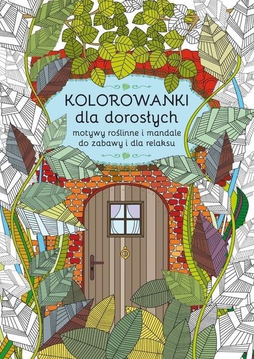 Kolorowanki dla dorosłych motywy roślinne i mandale do zabawy i dla relaksu