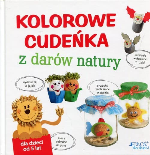 Kolorowe cudeńka z darów natury
