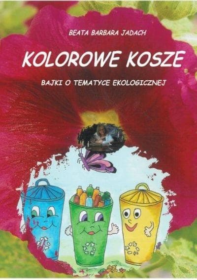 Kolorowe kosze. Bajki o tematyce ekologicznej