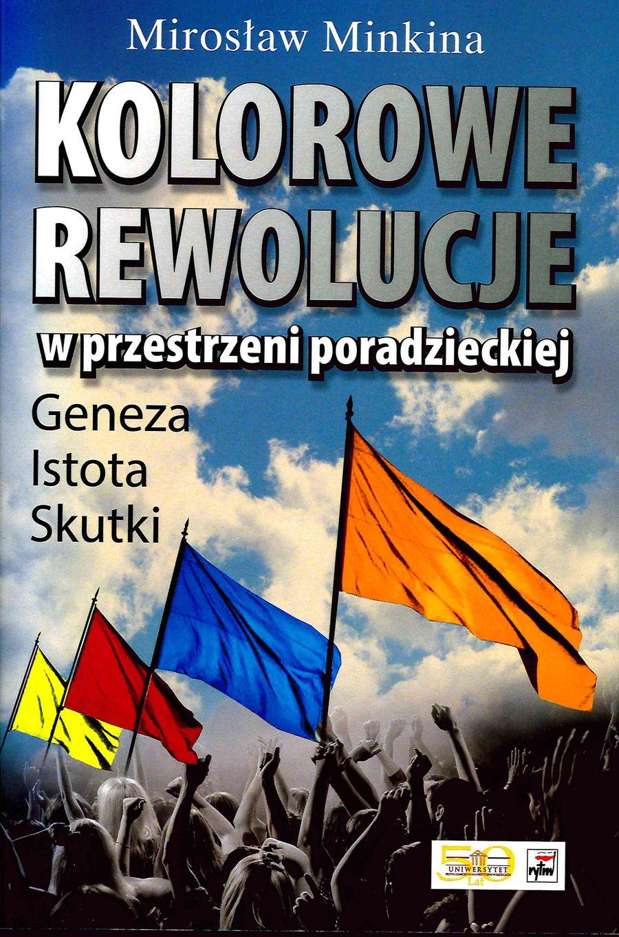 Kolorowe rewolucje w przestrzeni poradzieckiej Geneza Istota. Skutki