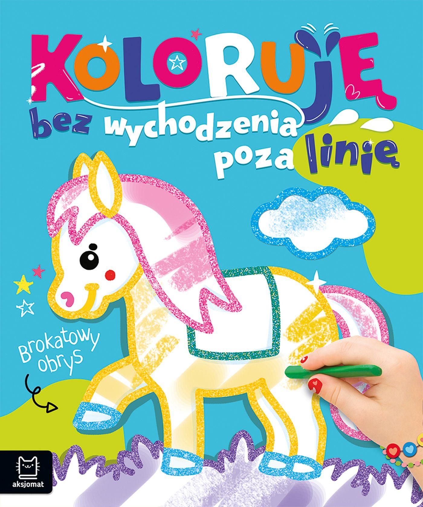 Koloruję bez wychodzenia poza linię. Brokatowy obrys. Z konikiem