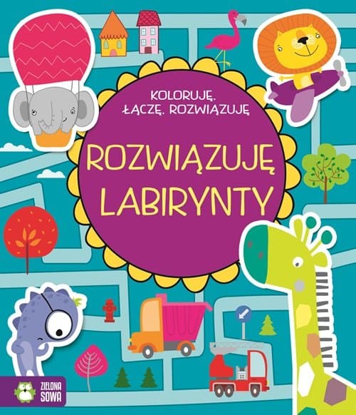 Koloruję, łączę, rozwiązuję Rozwiązuję labirynty