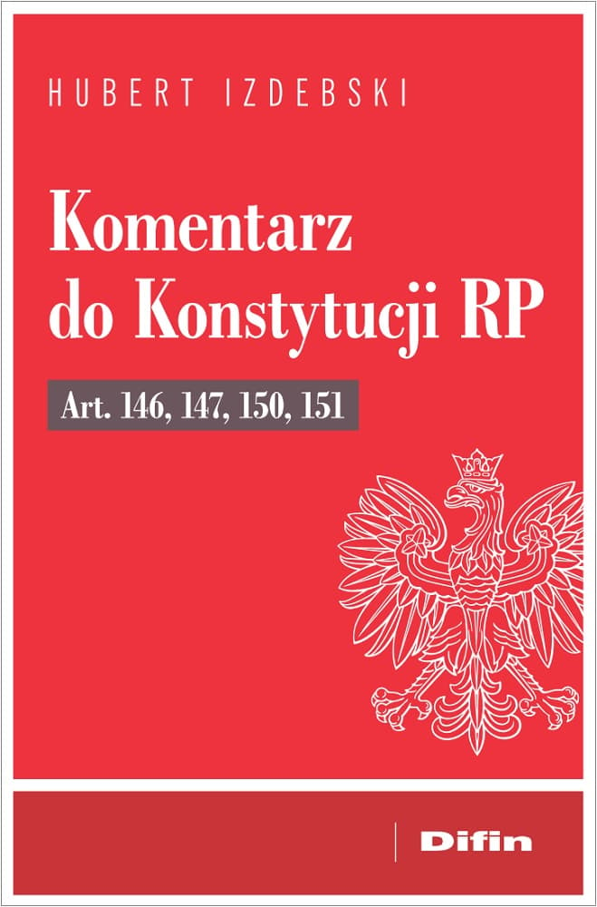 Komentarz do Konstytucji RP art. 146, 147, 150, 151