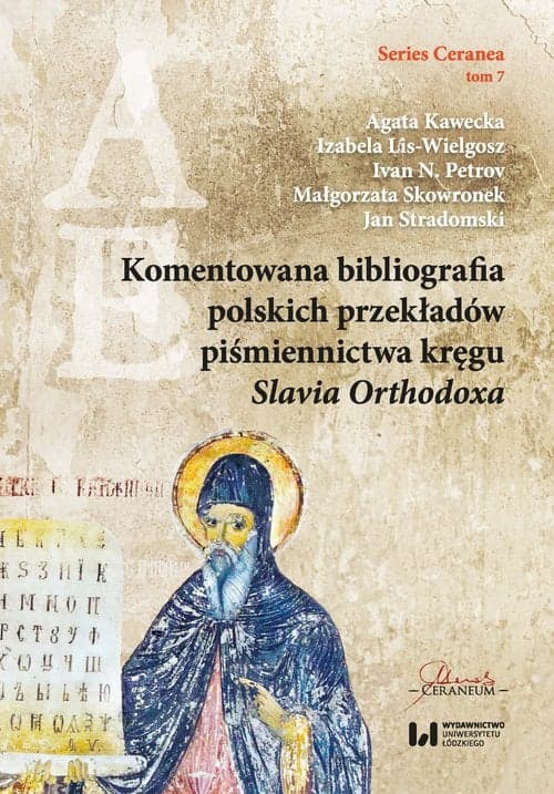 Komentowana bibliografia polskich przekładów piśmiennictwa kręgu Slavia Orthodoxa Series Ceranea 7