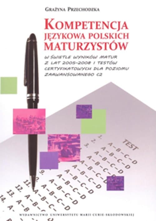 Kompetencja językowa polskich maturzystów w świetle wyników matur z lat 2005-2008 i testów certyfikowanych