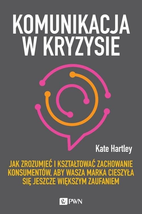 Komunikacja w kryzysie Jak zrozumieć i kształtować zachowanie konsumentów, aby wasza marka cieszyła się jeszcze większym za