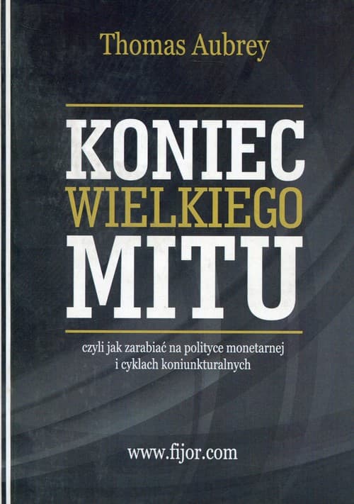 Koniec wielkiego mitu czyli jak zarabiać na polityce monetarnej i cyklach koniunkturalnych