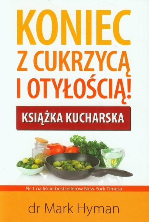 Koniec z cukrzycą i otyłością Książka kucharska