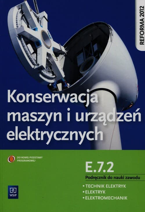 Konserwacja maszyn i urządzeń elektrycznych Podręcznik do nauki zawodu technik elektryk elektryk elektromechanik E.7.2 Szkoła ponadgimnazjalna