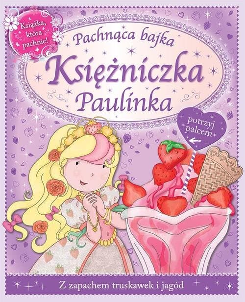 Księżniczka Paulinka. Pachnąca bajka