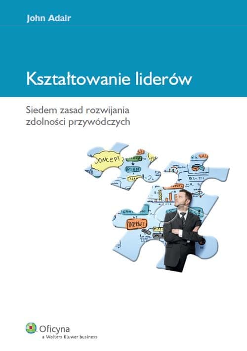 Kształtowanie liderów Siedem zasad rozwijania zdolności przywódczych