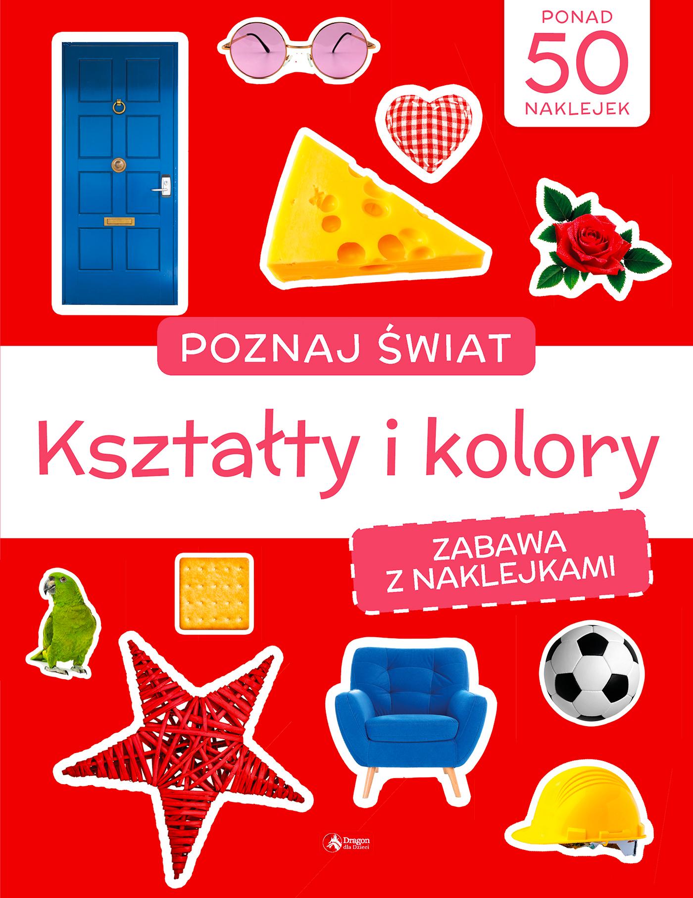 Kształty i kolory. Poznaj świat. Zabawa z naklejkami