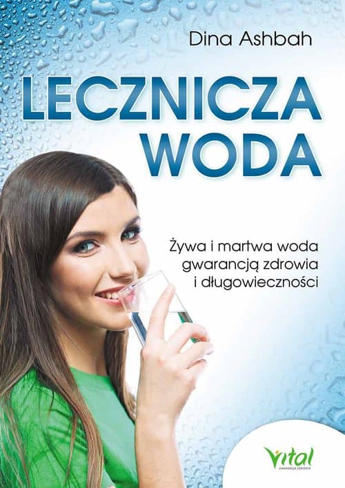 Lecznicza woda Żywa i martwa woda gwarancją zdrowia i długowieczności