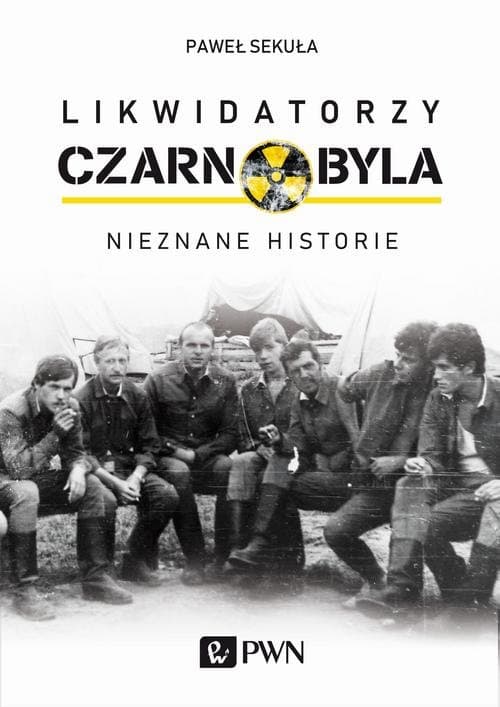 Likwidatorzy Czarnobyla Nieznane historie