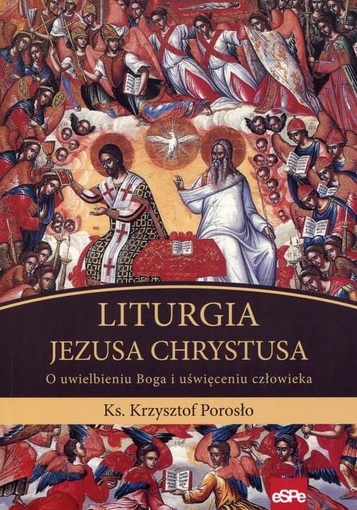 Liturgia Jezusa Chrystusa O uwielbieniu Boga i uświęceniu człowieka