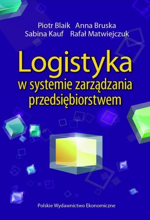 Logistyka w systemie zarządzania przedsiębiorstwem Relacje i kierunki zmian