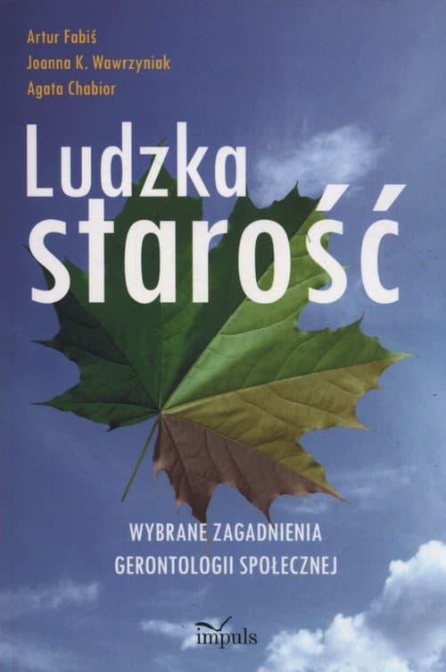 Ludzka starość Wybrane zagadnienia gerontologii społecznej