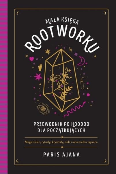 Mała księga rootworku. Przewodnik po hoodoo dla początkujących