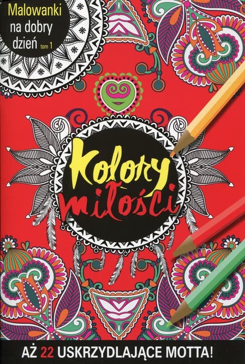 Malowanki na dobry dzień. Tom 1. Kolory miłości