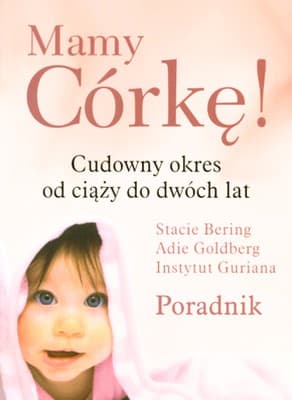 Mamy Córkę! cudowny okres od ciąży do dwóch lat