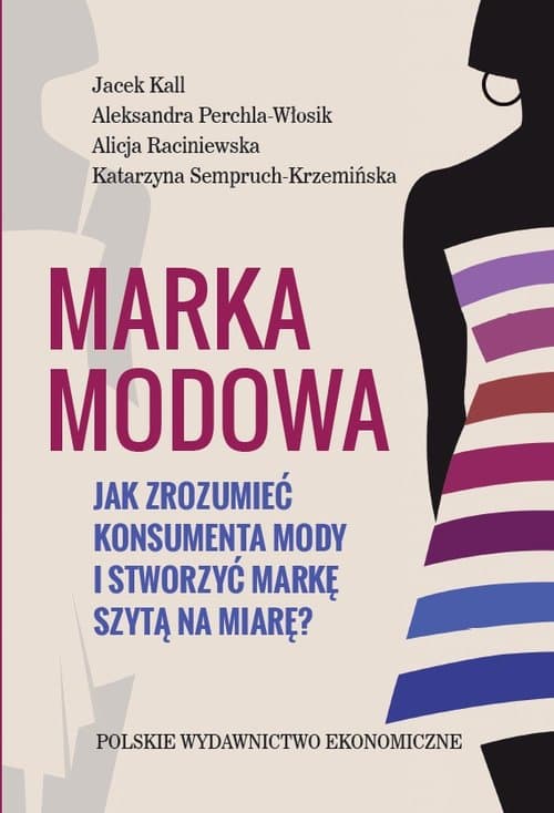 Marka modowa. Jak zrozumieć konsumenta mody i stworzyć markę szytą na miarę?