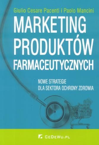 Marketing produktów farmaceutycznych Nowe strategie dla sektora ochrony zdrowia