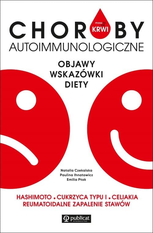 Masz to we krwi Choroby autoimmunologiczne Objawy, badania, diety. Hashimoto, cukrzyca typu I…