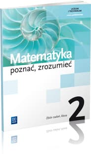 Matematyka poznać zrozumieć 2 Zbiór zadań Zakres podstawowy Liceum i technikum