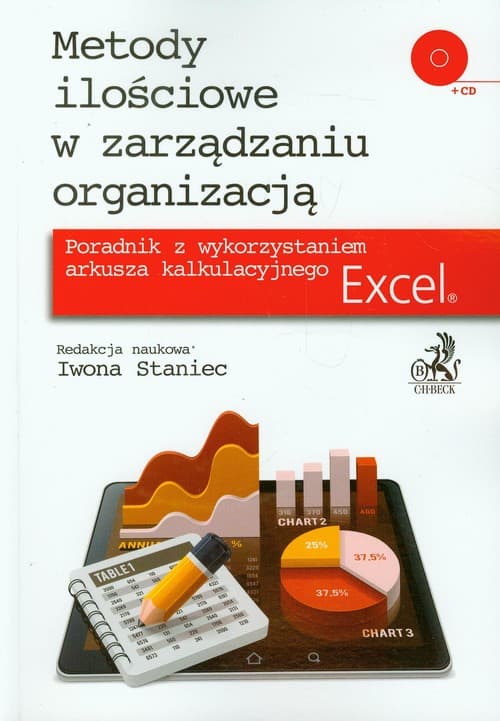 Metody ilościowe w zarządzaniu organizacją z płytą CD Poradnik z wykorzystaniem arkusza kalkulacyjnego Excel.