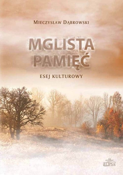 Mglista pamięć Esej kulturowy