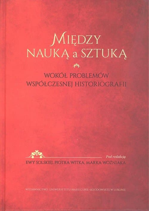 Między nauką a sztuką Wokół problemów współczesnej historii