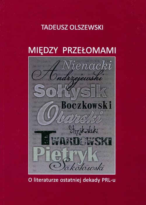 Między przełomami  O literaturze ostatniej dekady PRL-u