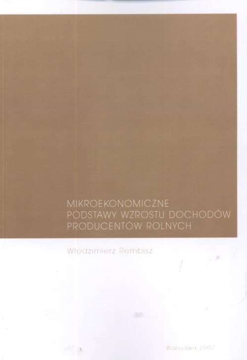 Mikroekonomiczne podstawy wzrostu dochodów producentów rolnych