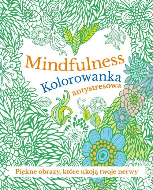 Mindfulness Kolorowanka antystresowa
