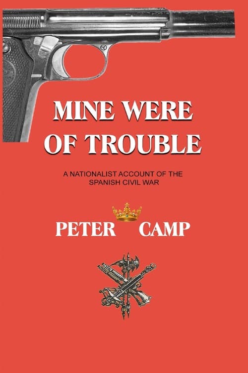 Mine Were of Trouble A Nationalist Account of the Spanish Civil War