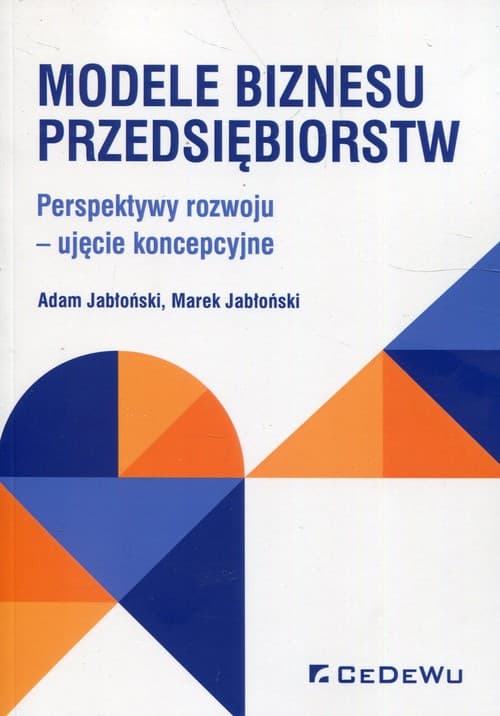 Modele biznesu przedsiębiorstw Perspektywy rozwoju - ujęcie koncepcyjne