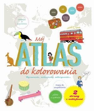 Mój atlas do kolorowania Rysowanie, naklejanie, odkrywanie...
