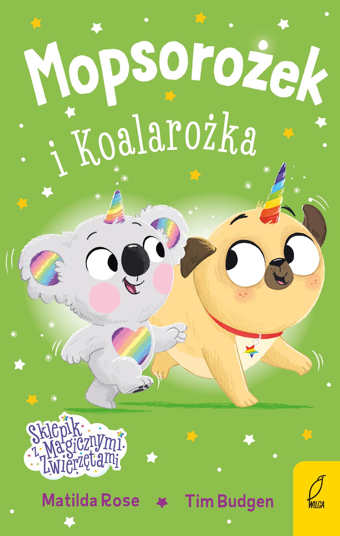 Mopsorożek i Koalarożka. Sklepik z magicznymi zwierzętami