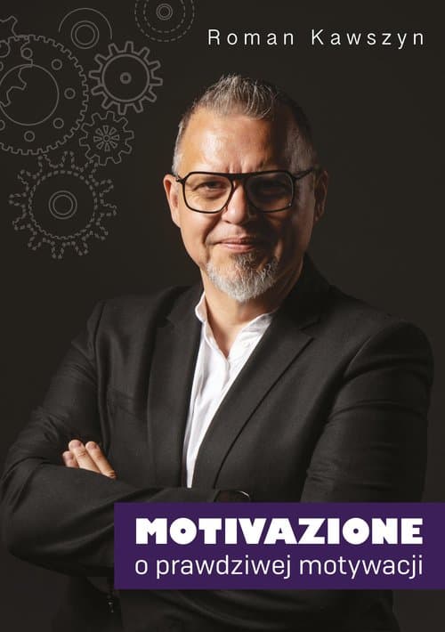 Motivazione O prawdziwej motywacji