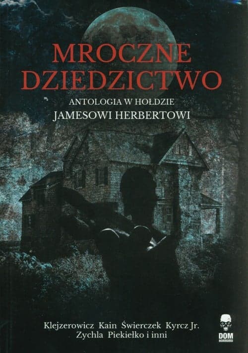 Mroczne dziedzictwo Antologia w hołdzie Jamesowi Herbertowi