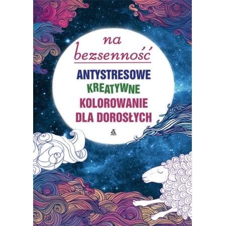 Na bezsenność: antystresowe kreatywne kolorowanie dla dorosłych