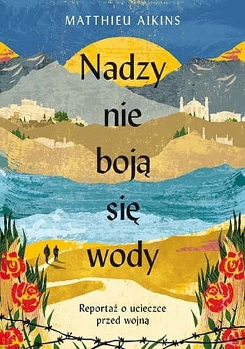 Nadzy nie boją się wody. Reportaż o ucieczce przed wojną