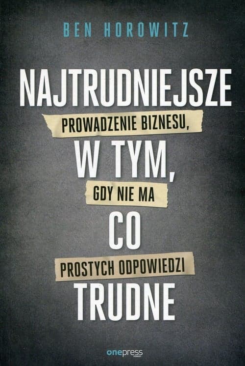 Najtrudniejsze w tym, co trudne Prowadzenie biznesu, gdy nie ma prostych odpowiedzi