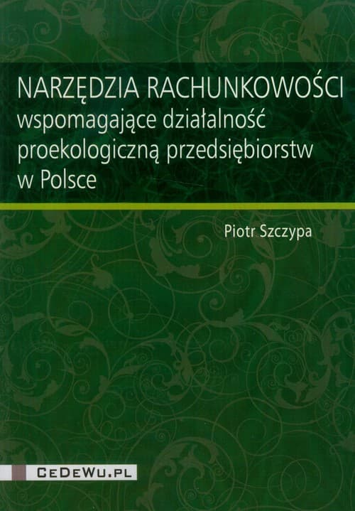 Narzędzia rachunkowości wspomagające działalność proekologiczną przedsiębiorstw w Polsce