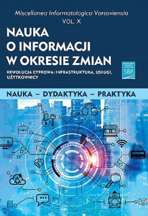 Nauka o informacji w okresie zmian X Rewolucja cyfrowa: infrastruktura, usługi, użytkownicy